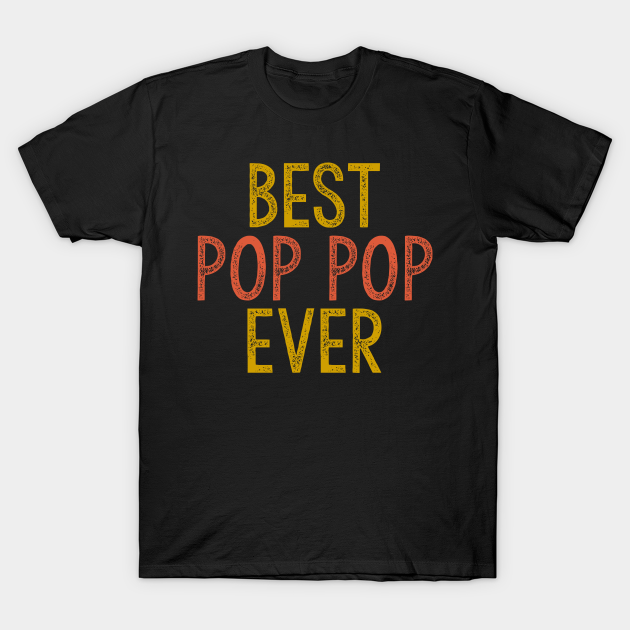 Best Pop Pop Ever Grandpa TShirt TeePublic